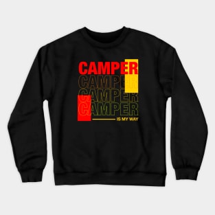 Camper is my way Crewneck Sweatshirt